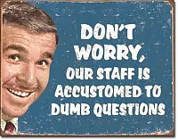 TIN SIGN Ephemera - Stupid Questions 034-1776