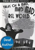 Tales of a Mad  Mad ASL World