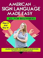 AMERICAN SIGN LANGUAGE MADE EASY  ASL for Beginners; Opinions  Descriptive Adje