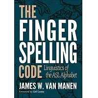 The Fingerspelling Code: Linguistics of the ASL Alphabet (Hardcover) 9781958592