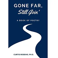Gone Far, Still Goin&#039;: A Book of Poetry 9781737711742