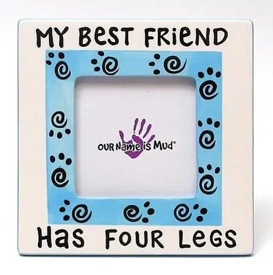 Our Name Is Mud &#039;&#039;My Best Friend Has Four Legs&#039;&#039; Photo Frame 020
