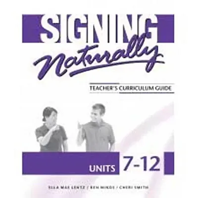 Signing Naturally Units 7-12 Teacher&#039;s Curriculum (NEW)