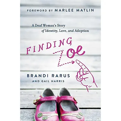 Finding Zoe: A Deaf Woman&#039;s Story of Identity  Love  and Adoption