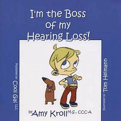 I&#039;m the Boss of My Hearing Loss!