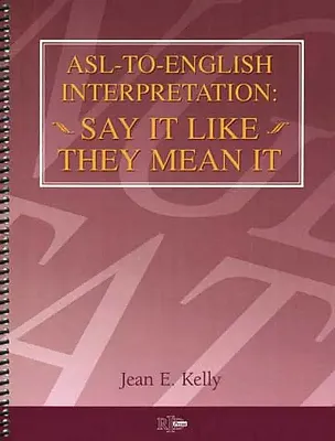 ASL-to-English Interpretation: Say It Like They Mean It