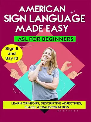 AMERICAN SIGN LANGUAGE MADE EASY  ASL for Beginners; Opinions  Descriptive Adje