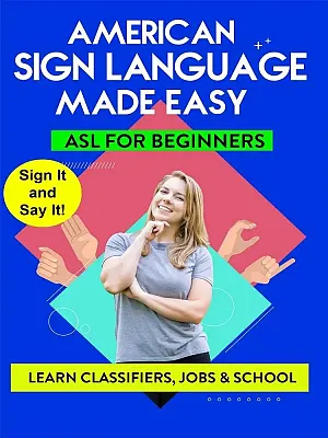 AMERICAN SIGN LANGUAGE MADE EASY  ASL for Beginners; Classifiers  Jobs and Scho