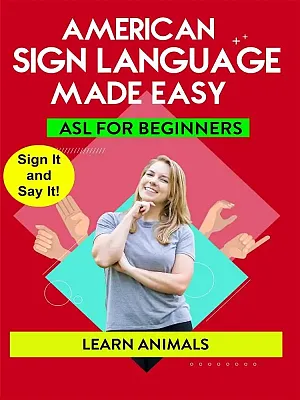 AMERICAN SIGN LANGUAGE MADE EASY  ASL for Beginners; Learn Animals!