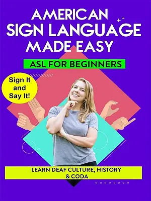 AMERICAN SIGN LANGUAGE MADE EASY  ASL for Beginners; Learn Deaf Culture  Histor